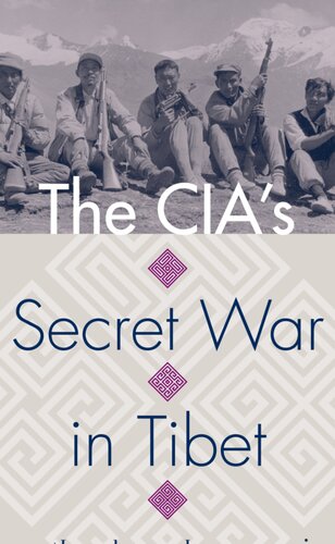 The Cias Secret War In Tibet Kenneth Conboy James Morrison