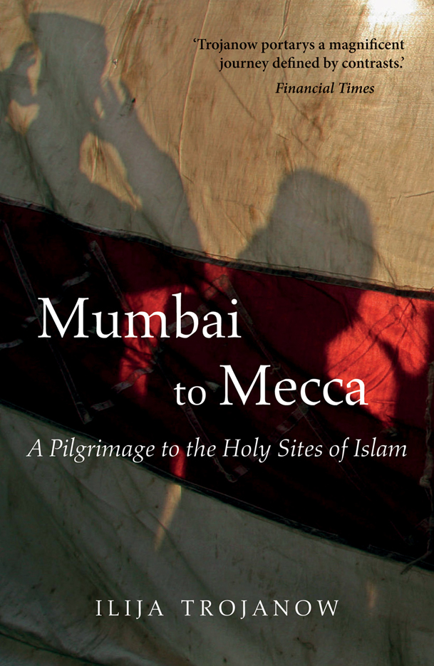 Mumbai To Mecca Ilija Trojanow