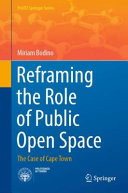 Reframing The Role Of Public Open Space The Case Of Cape Town Miriam Bodino