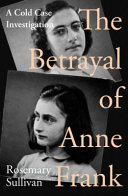 The Betrayal Of Anne Frank Rosemary Sullivan