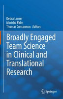 Broadly Engaged Team Science In Clinical And Translational Research Debra Lerner