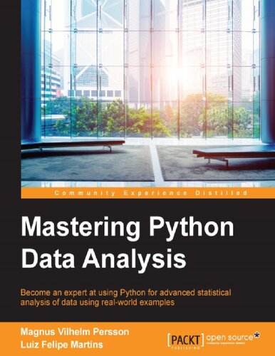 Mastering Python Data Analysis Magnus Vilhelm Persson Luiz Felipe Martins