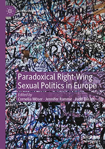 Paradoxical Rightwing Sexual Politics In Europe 1st Edition Cornelia Mser