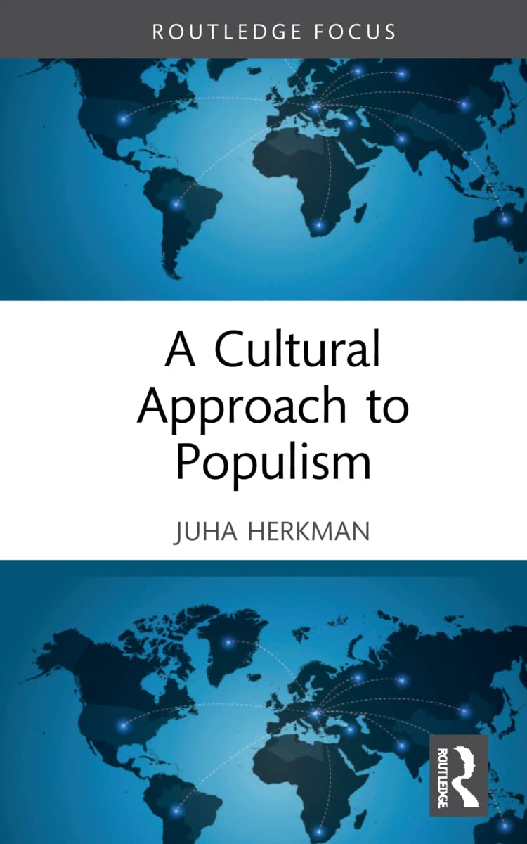 A Cultural Approach To Populism Juha Herkman