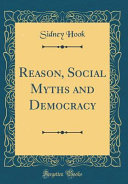 Reason Social Myths And Democracy Sidney Hook
