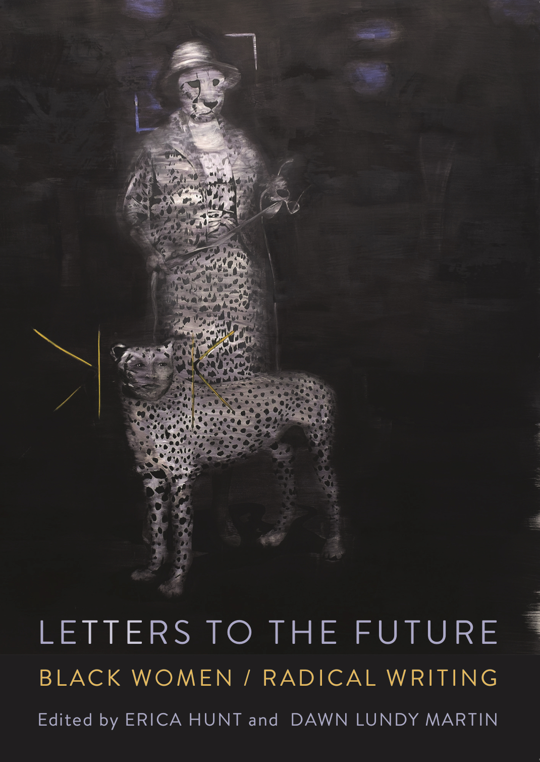 Letters To The Future Black Womenradical Writing Erica Hunt Dawn Lundy Martin