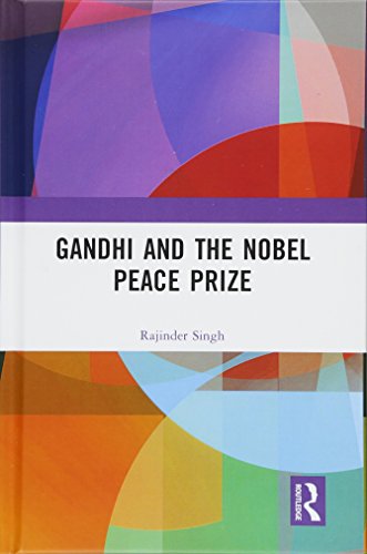 Gandhi And The Nobel Peace Prize 1st Edition Rajinder Singh