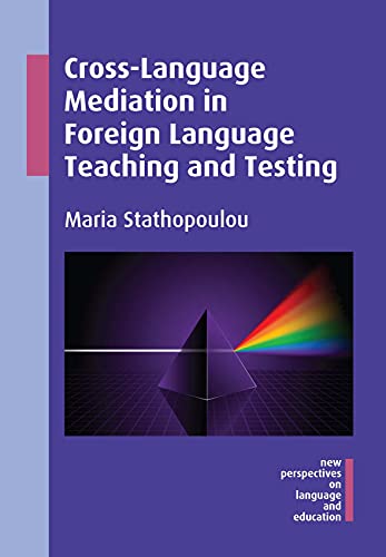 Crosslanguage Mediation In Foreign Language Teaching And Testing Maria Stathopoulou
