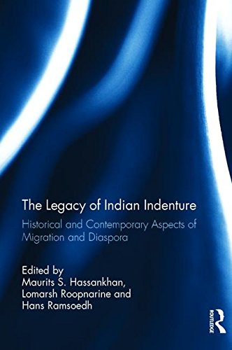 The Legacy Of Indian Indenture Historical And Contemporary Aspects Of Migration And Diaspora 1st Edition Maurits S Hassankhan Editor