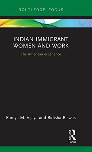 Indian Immigrant Women And Work The American Experience 1st Edition Ramya M Vijaya