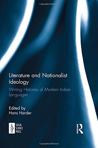 Literature And Nationalist Ideology Writing Histories Of Modern Indian Languages 1st Edition Hans Harder Editor