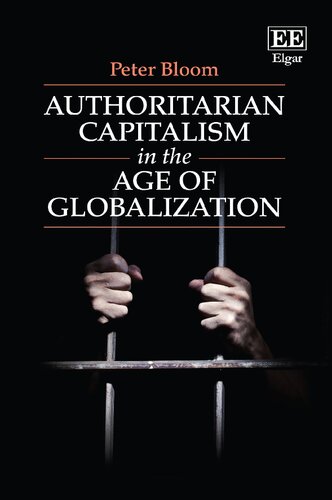 Authoritarian Capitalism In The Age Of Globalization 1st Edition Peter Bloom