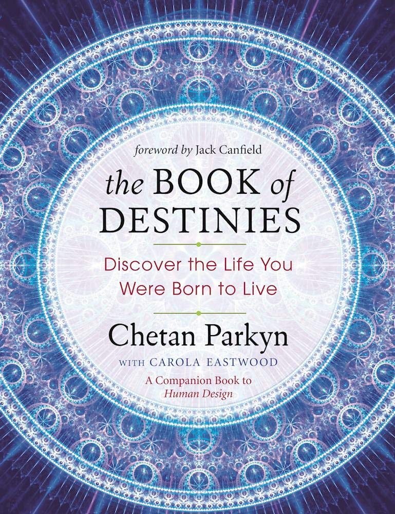 The Book Of Destinies Discover The Life You Were Born To Live Chetan Parkyn