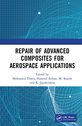 Repair Of Advanced Composites For Aerospace Applications Mohamed Thariq Hameed Sultan Editor