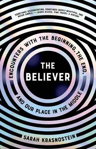 The Believer Encounters With The Beginning The End And Our Place In The Middle 1st Edition Sarah Krasnostein