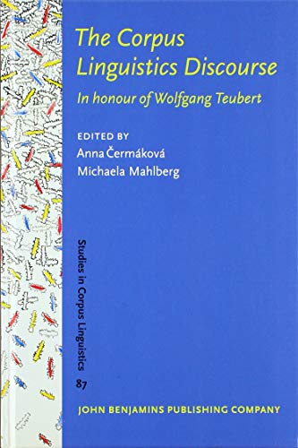 The Corpus Linguistics Discourse In Honour Of Wolfgang Teubert Anna Ermkov Editor