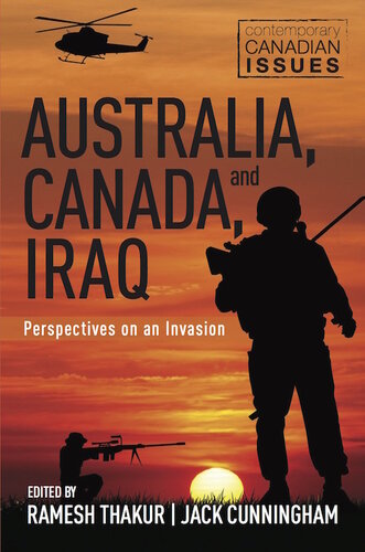Australia Canada And Iraq Perspectives On An Invasion 1st Edition Ramesh Thakur Jack Cunningham