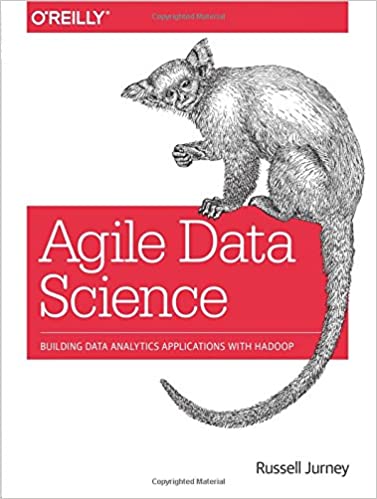 Agile Data Science Building Data Analytics Applications With Hadoop 1st Edition Russell Jurney