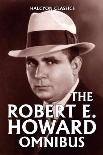 The Robert E Howard Omnibus 97 Collected Stories Howard Robert E