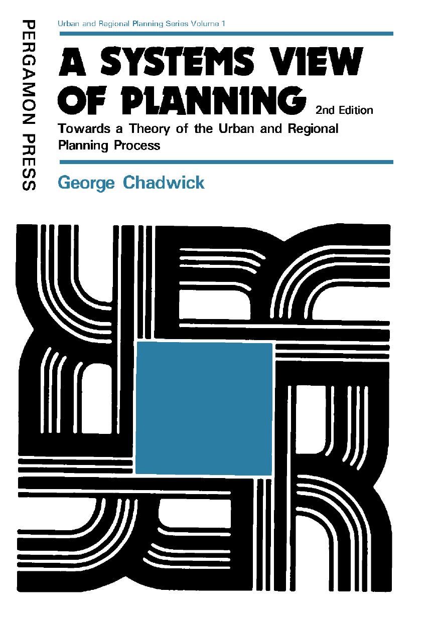 A Systems View Of Planning Towards A Theory Of The Urban And Regional Planning Process George Chadwick