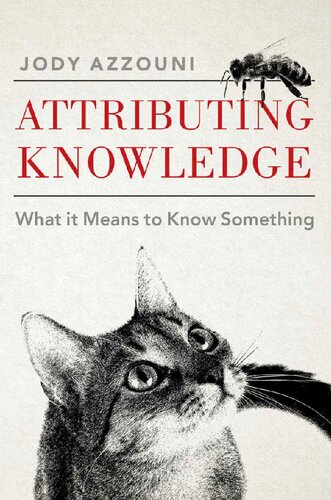 Attributing Knowledge What It Means To Know Something Jody Azzouni