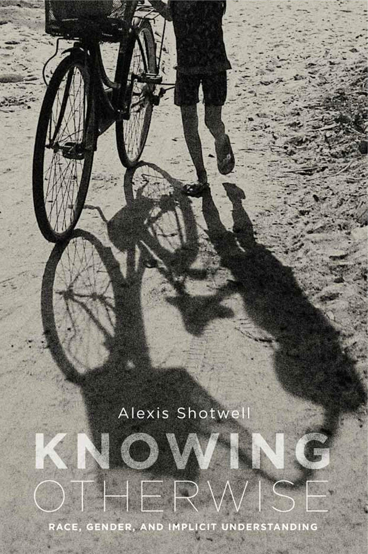 Knowing Otherwise Race Gender And Implicit Understanding Alexis Shotwell