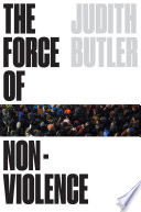 The Force Of Nonviolence An Ethicopolitical Bind Judith Butler
