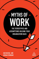 Myths Of Work The Stereotypes And Assumptions Holding Your Organization Back Business Myths 1st Edition Macrae
