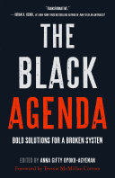 The Black Agenda Bold Solutions For A Broken System Opokuagyeman