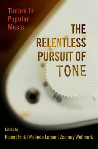 The Relentless Pursuit Of Tone Timbre In Popular Music Robert Fink Editor