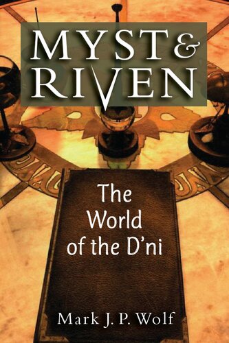 Myst And Riven The World Of The Dni Mark J P Wolf