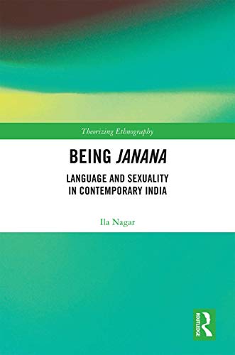 Being Janana Language And Sexuality In Contemporary India 1st Edition Ila Nagar