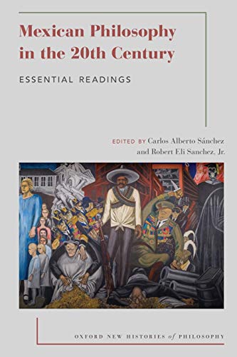 Mexican Philosophy In The 20th Century Essential Readings 1st Edition Carlos Alberto Sanchez Editor