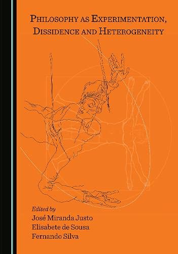 Philosophy As Experimentation Dissidence And Heterogeneity 1st Edition Jos Miranda Justo