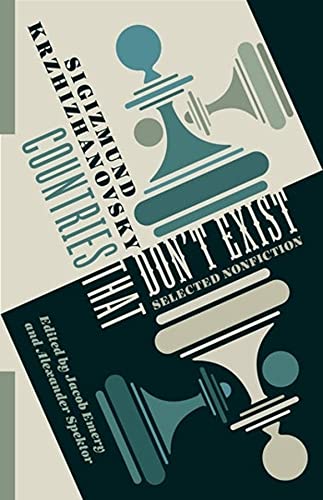Countries That Dont Exist Selected Nonfiction Russian Library Sigizmund Krzhizhanovsky
