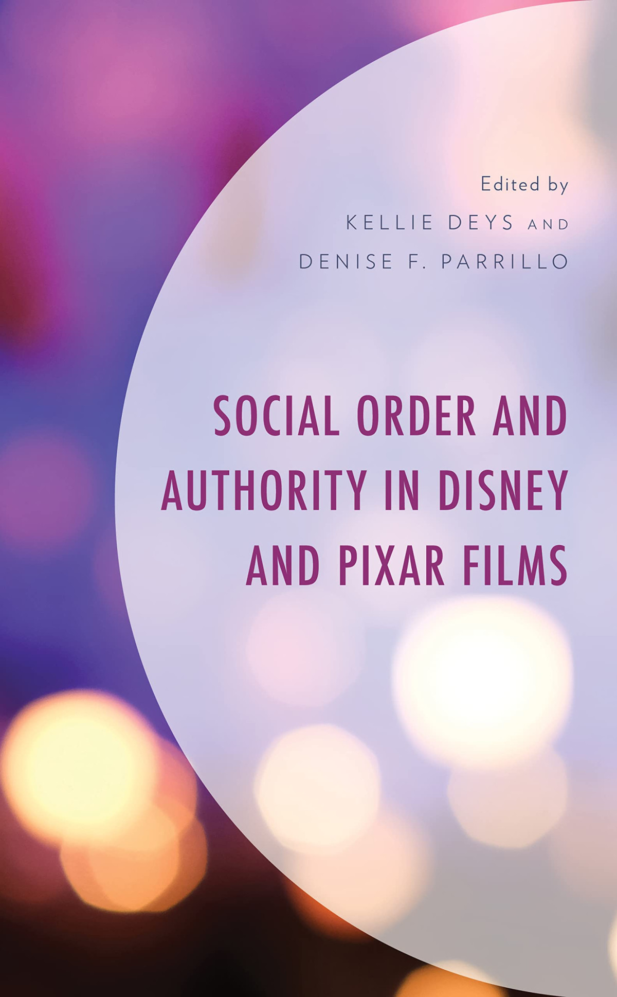 Social Order And Authority In Disney And Pixar Films Kellie Deys Denise F Parrillo