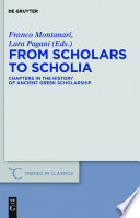 From Scholars To Scholia Chapters In The History Of Ancient Greek Scholarship Volume 9 1st Edition Montanari