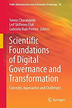 Scientific Foundations Of Digital Governance And Transformation Concepts Approaches And Challenges Yannis Charalabidis