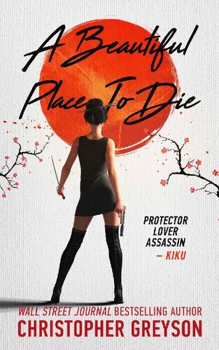 A Beautiful Place To Die A Kiku Yakuza Assassin Action Thriller Novel Kiku Yakuza Assassin Action Thriller Series Book 1 Christopher Greyson