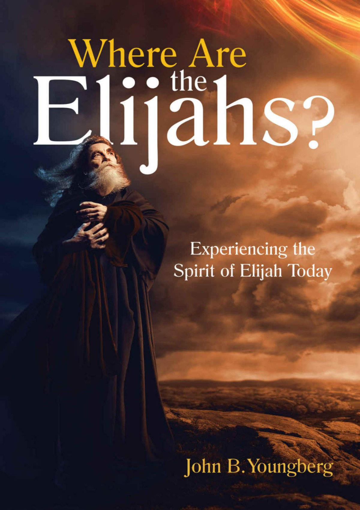 Where Are The Elijahs John B Youngberg