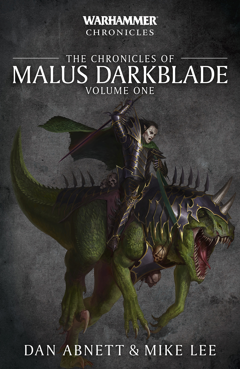 The Chronicles Of Malus Darkblade Volume One Dan Abnett Mike Lee