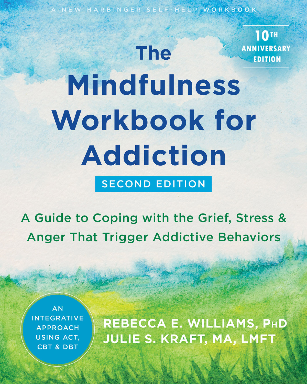 The Mindfulness Workbook For Addiction A Guide To Coping With The Grief Stress Anger That Trigger Addictive Behaviors Rebecca E Williams