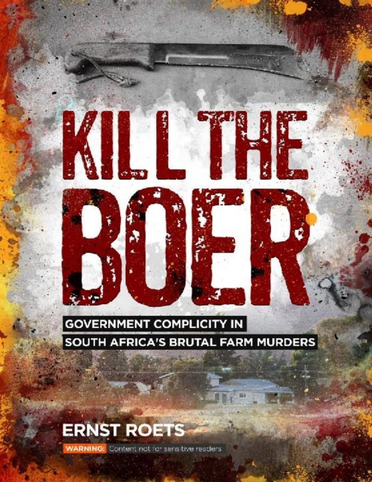 Kill The Boer Government Complicity In South Africas Brutal Farm Murders Ernst Roets