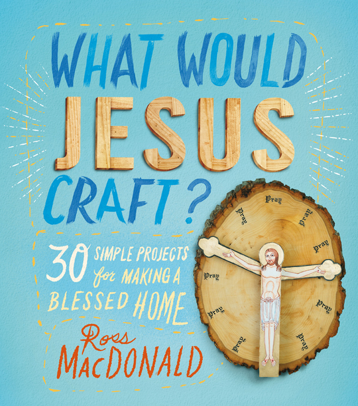 What Would Jesus Craft Ross Macdonald