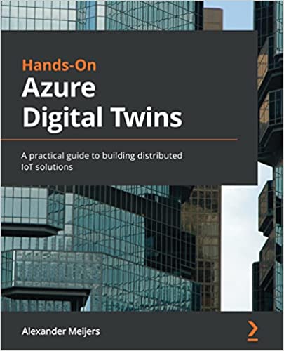 Handson Azure Digital Twins 1st Edition Alexander Meijers