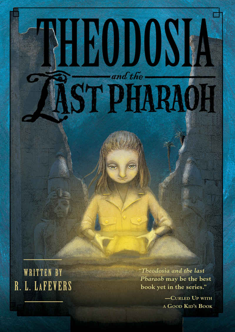 Theodosia And The Last Pharaoh The Theodosia Series Book 4 R L Lafevers