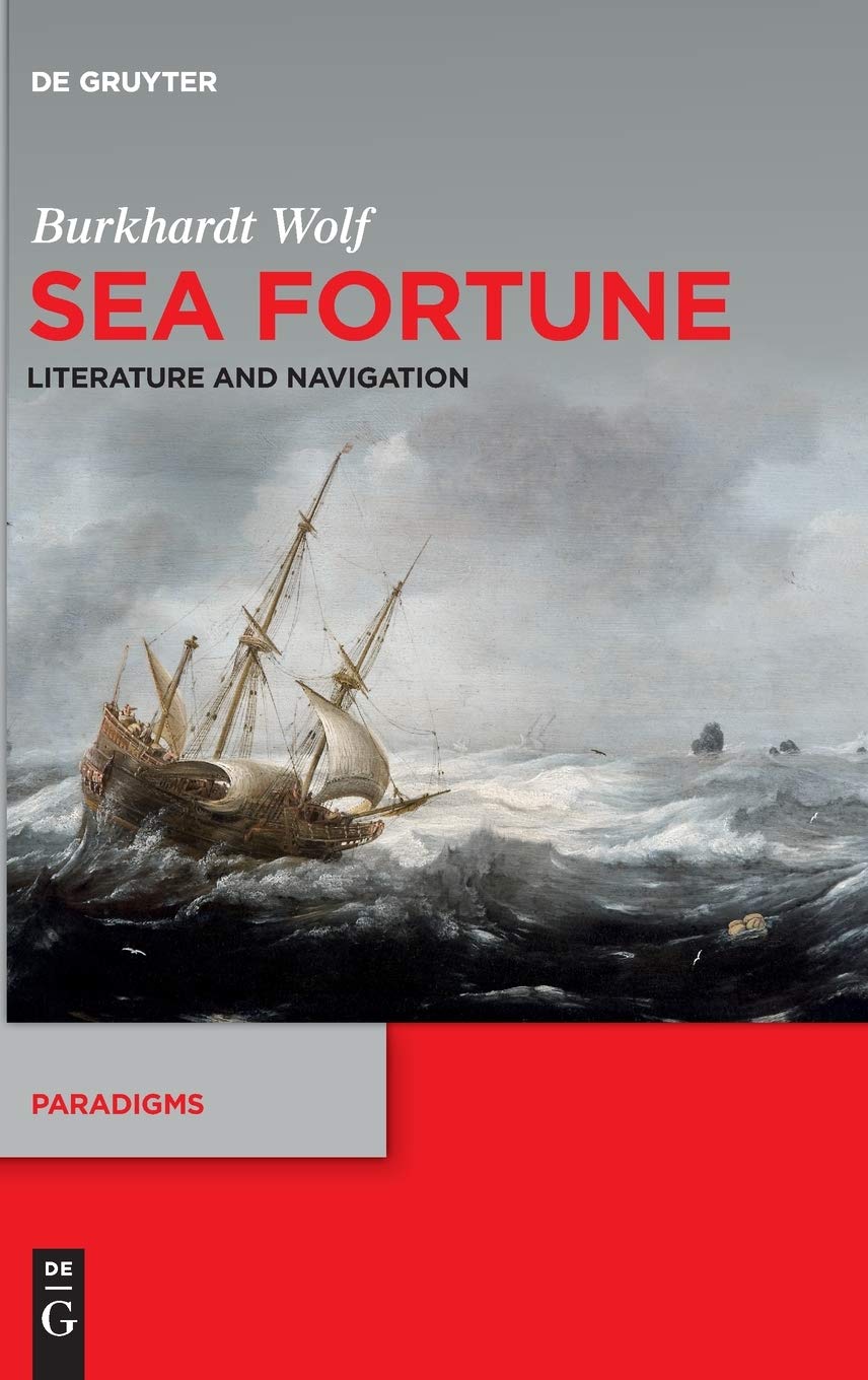 Sea Fortune Literature And Navigation Burkhardt Wolf
