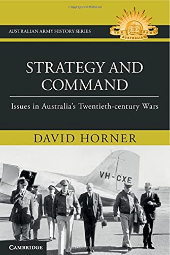 Strategy And Command Issues In Australias Twentiethcentury Wars David Horner