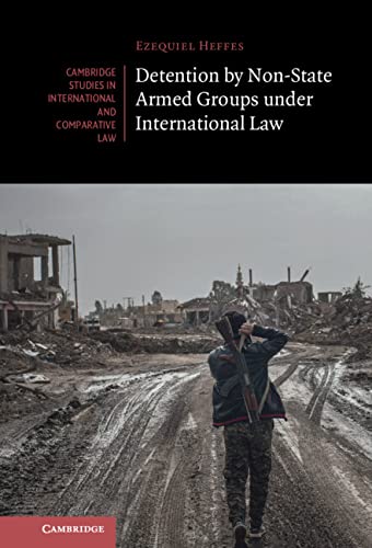 Detention By Nonstate Armed Groups Under International Law Ezequiel Heffes