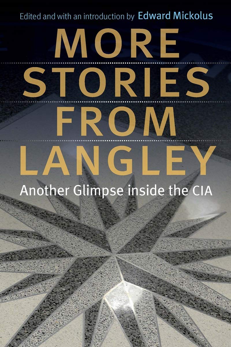 More Stories From Langley Another Glimpse Inside The Cia Edward Mickolus Editor